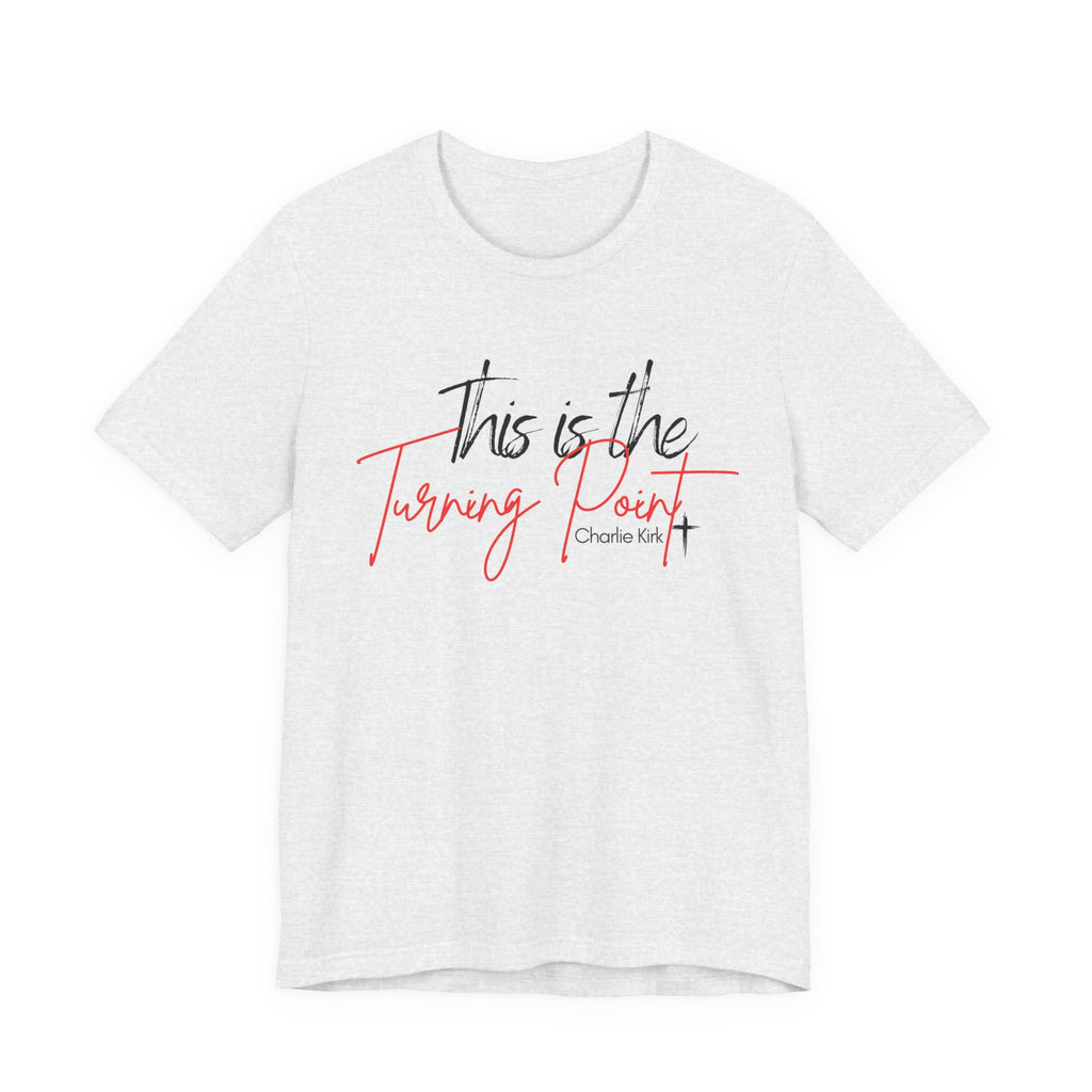 This is the Turning Point Tee (ALL PROCEEDS GOTO TURNING POINT)