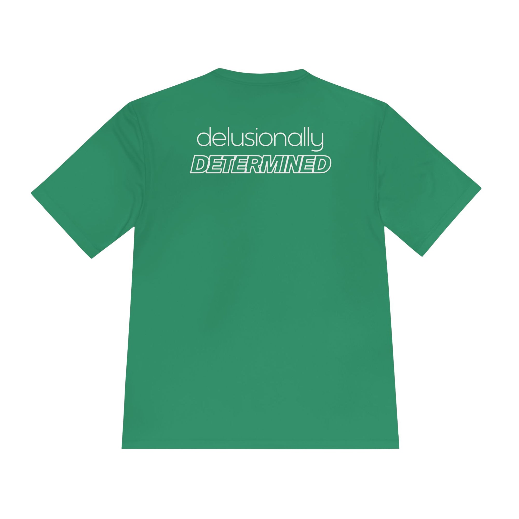 Delusionally Determined Moisture Wicking Tee
