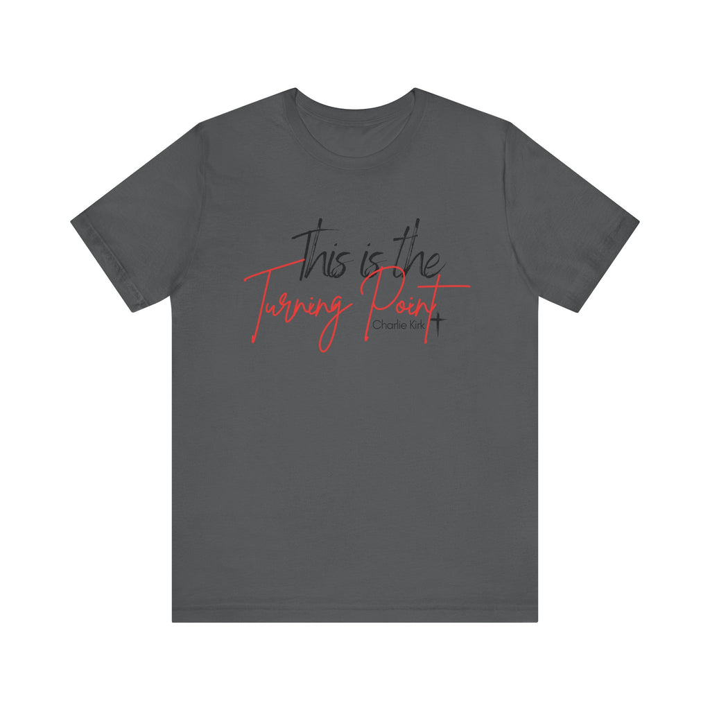 This is the Turning Point Tee (ALL PROCEEDS GOTO TURNING POINT)