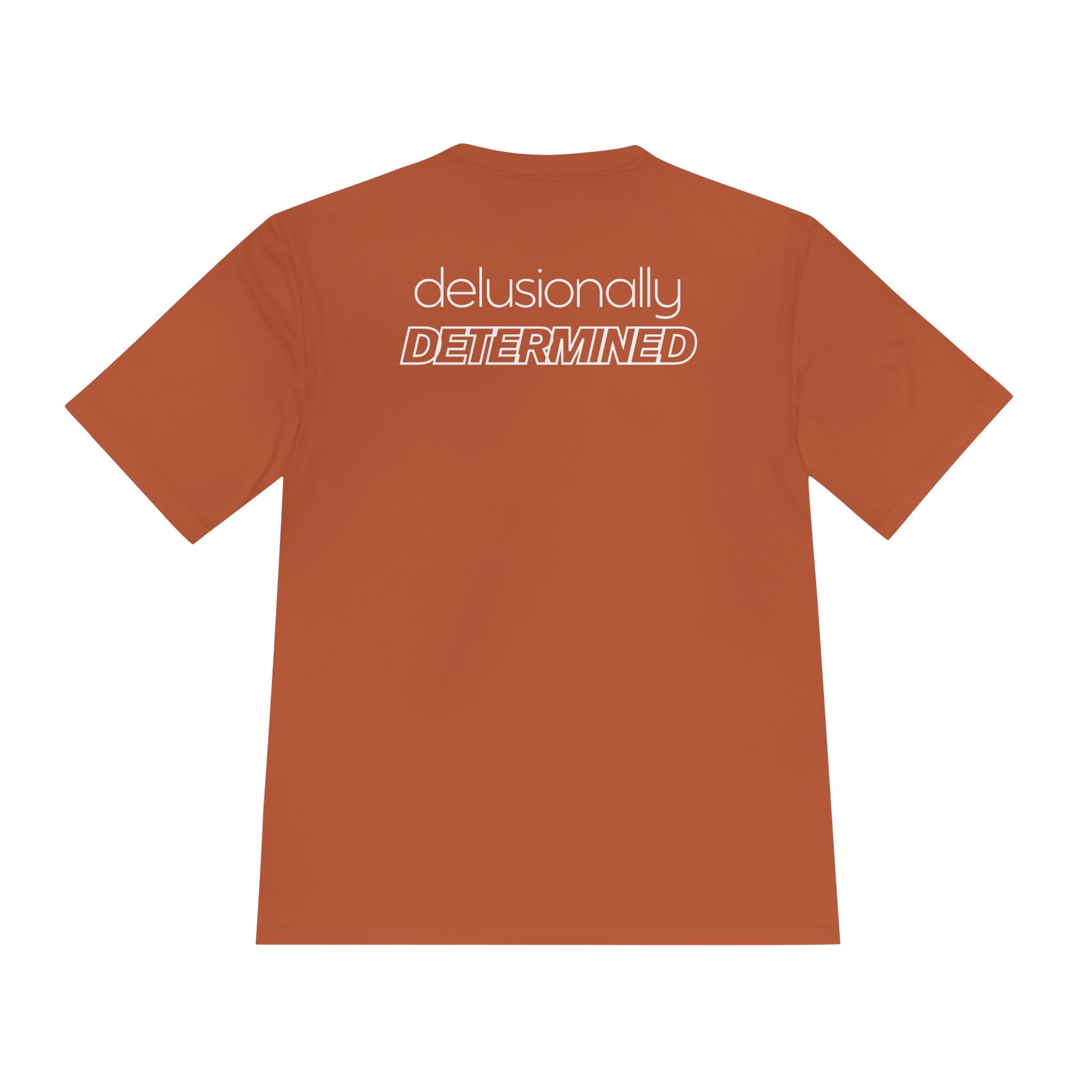 Delusionally Determined Moisture Wicking Tee