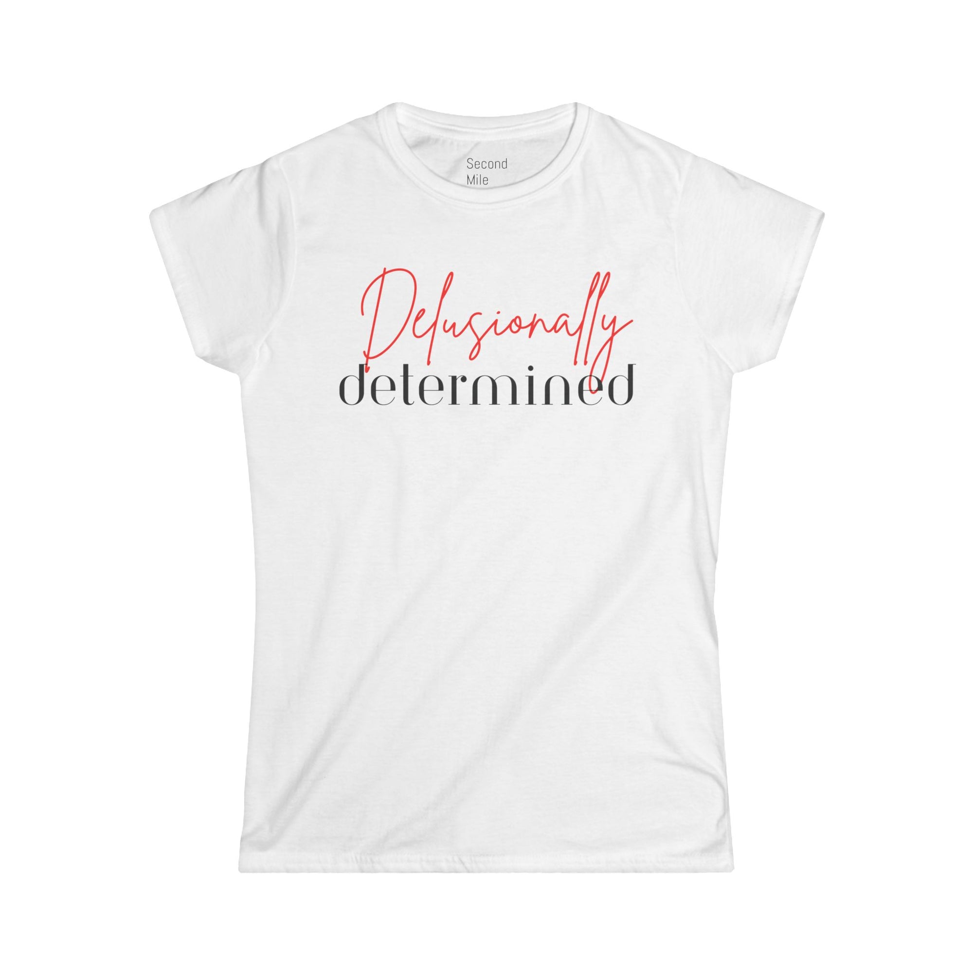 Delusionally Determined Woman's Tee